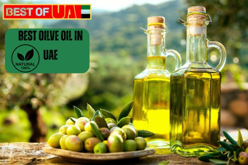 Best Olive in UAE: Taste, Quality and Price