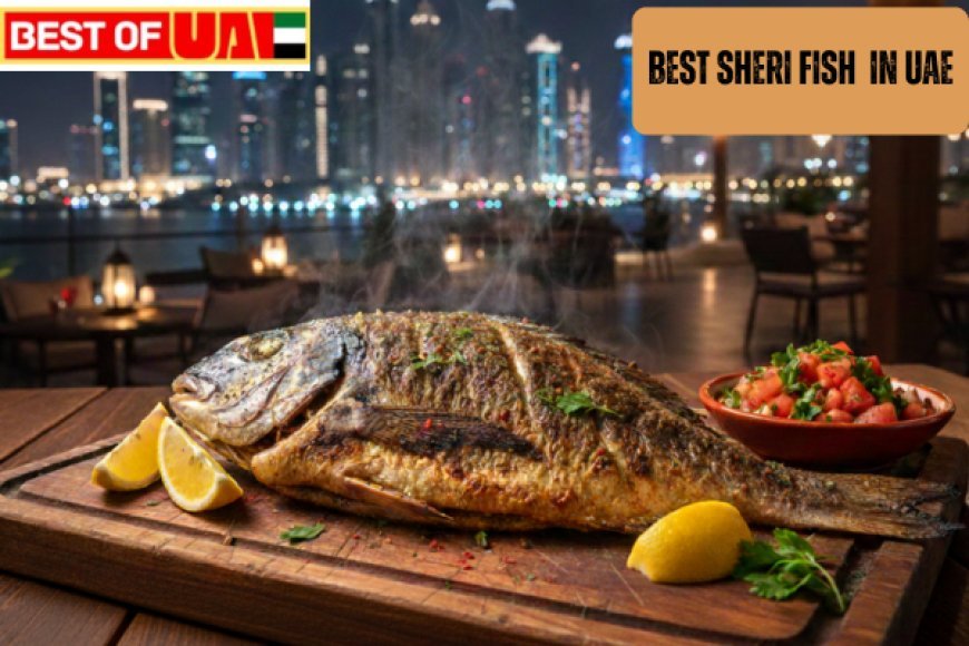 Best Sheri Fish in UAE – Top Quality Seafood